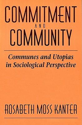 Commitment and Community: Communes and Utopias in Sociological Perspective