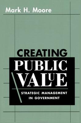 Creating Public Value: Strategic Management in Government