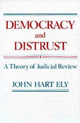 Democracy and Distrust: A Theory of Judicial Review