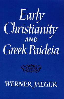 Early Christianity and Greek Paidea (Revised)