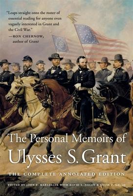 The Personal Memoirs of Ulysses S. Grant: The Complete Annotated Edition