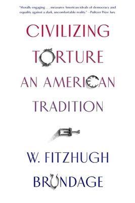 Civilizing Torture: An American Tradition