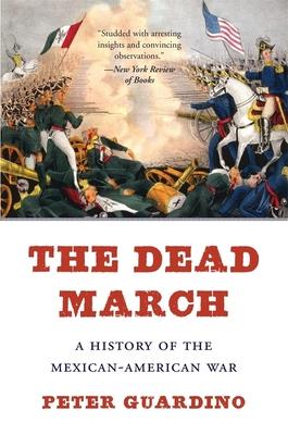 The Dead March: A History of the Mexican-American War