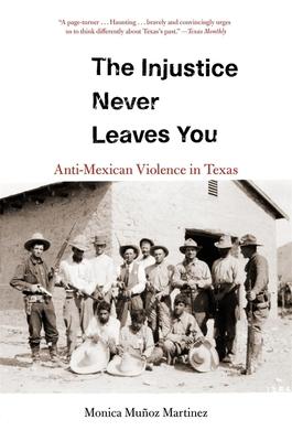 The Injustice Never Leaves You: Anti-Mexican Violence in Texas