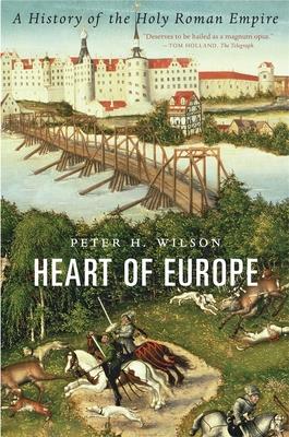 Heart of Europe: A History of the Holy Roman Empire