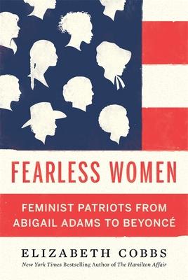 Fearless Women: Feminist Patriots from Abigail Adams to Beyonc