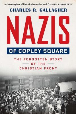 Nazis of Copley Square: The Forgotten Story of the Christian Front