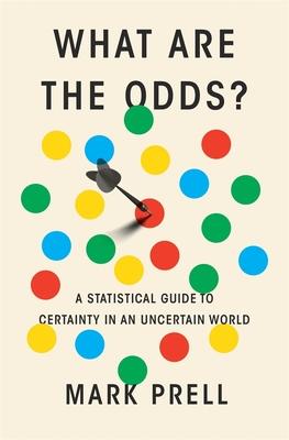 What Are the Odds?: A Statistical Guide to Certainty in an Uncertain World Subscription