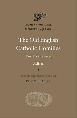 The Old English Catholic Homilies: The First Series