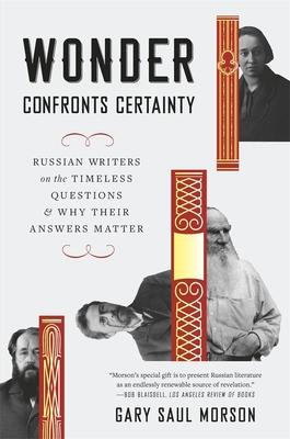 Wonder Confronts Certainty: Russian Writers on the Timeless Questions and Why Their Answers Matter Subscription