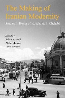 The Making of Iranian Modernity: Studies in Honor of Houchang E. Chehabi Subscription