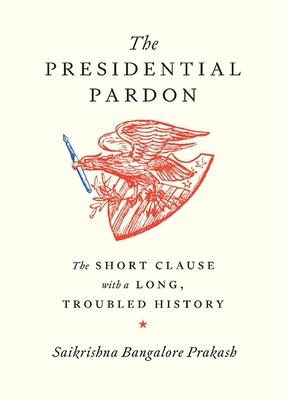 The Presidential Pardon: The Short Clause with a Long, Troubled History Subscription