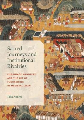 Sacred Journeys and Institutional Rivalries: Pilgrimage Mandalas and the Art of Fundraising in Medieval Japan Subscription
