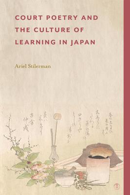 Court Poetry and the Culture of Learning in Japan Subscription