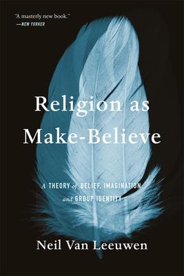 Religion as Make-Believe: A Theory of Belief, Imagination, and Group Identity Subscription