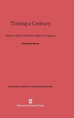 Timing a Century: History of the Waltham Watch Company