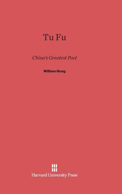 Tu Fu: China's Greatest Poet