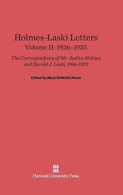 Holmes-Laski Letters: The Correspondence of Mr. Justice Holmes and Harold J. Laski, Volume II: 1926-1935