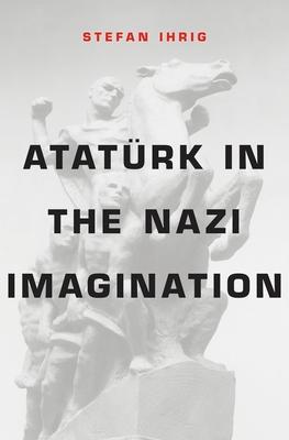 Atatrk in the Nazi Imagination