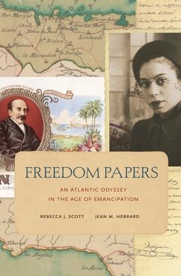 Freedom Papers: An Atlantic Odyssey in the Age of Emancipation