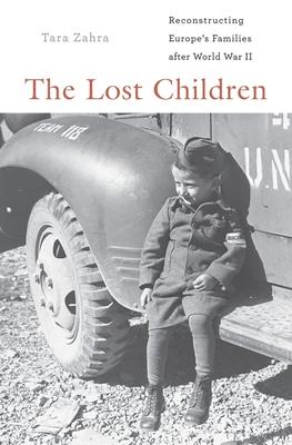 The Lost Children: Reconstructing Europe's Families After World War II