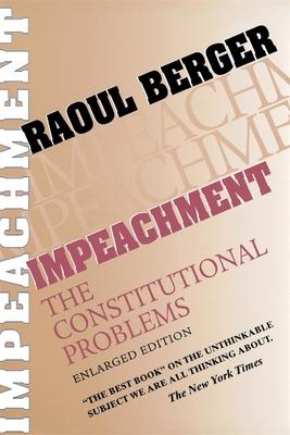 Impeachment: The Constitutional Problems, Enlarged Edition