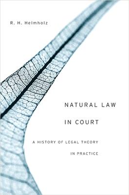 Natural Law in Court: A History of Legal Theory in Practice