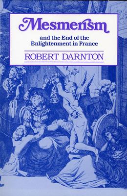 Mesmerism and the End of the Enlightenment in France