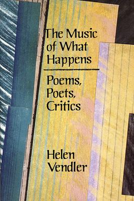 The Music of What Happens: Poems, Poets, Critics