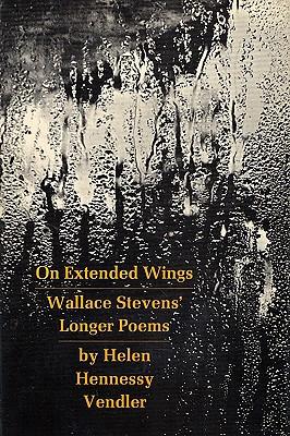 On Extended Wings: Wallace Stevens' Longer Poems