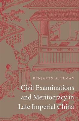 Civil Examinations and Meritocracy in Late Imperial China