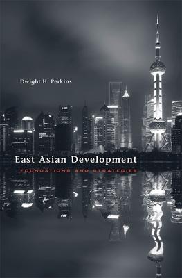 East Asian Development: Foundations and Strategies