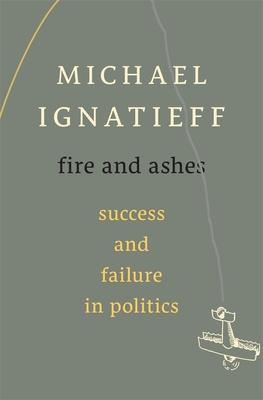 Fire and Ashes: Success and Failure in Politics