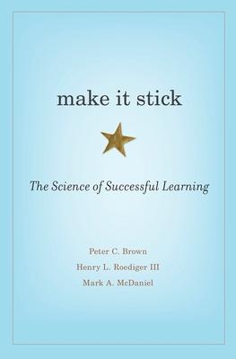 Make It Stick: The Science of Successful Learning