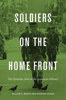 Soldiers on the Home Front: The Domestic Role of the American Military