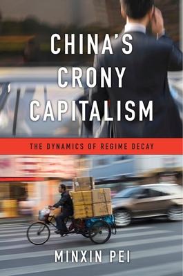 China's Crony Capitalism: The Dynamics of Regime Decay