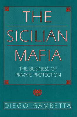 The Sicilian Mafia: The Business of Private Protection