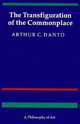 The Transfiguration of the Commonplace: A Philosophy of Art