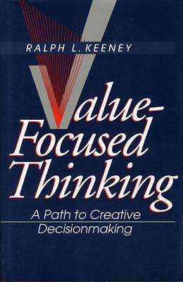 Value-Focused Thinking: A Path to Creative Decisionmaking