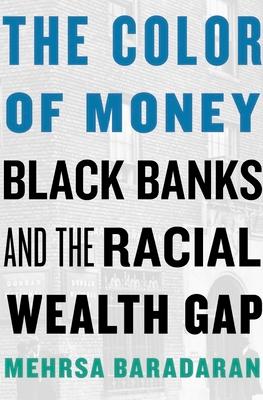 The Color of Money: Black Banks and the Racial Wealth Gap