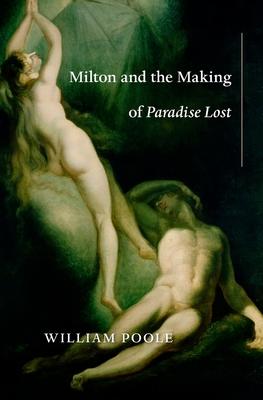 Milton and the Making of Paradise Lost