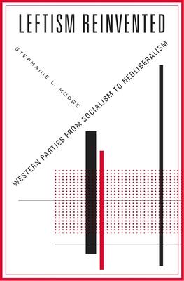 Leftism Reinvented: Western Parties from Socialism to Neoliberalism