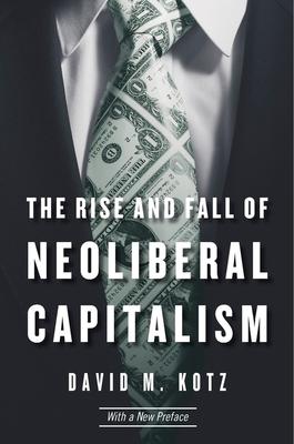 The Rise and Fall of Neoliberal Capitalism: With a New Preface