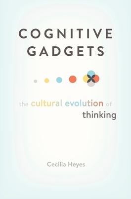 Cognitive Gadgets: The Cultural Evolution of Thinking