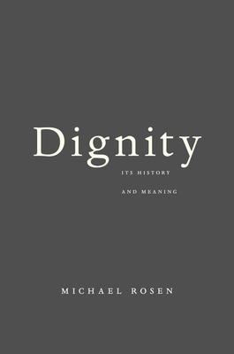 Dignity: Its History and Meaning