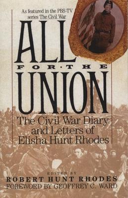 All for the Union: The Civil War Diary & Letters of Elisha Hunt Rhodes