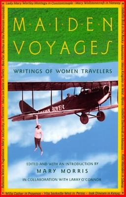 Maiden Voyages: Writings of Women Travelers