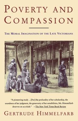 Poverty and Compassion: The Moral Imagination of the Late Victorians