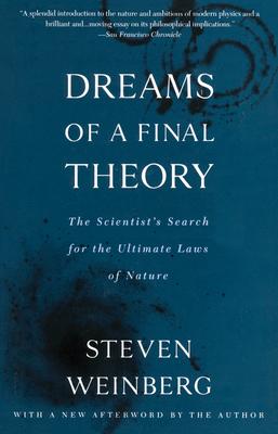 Dreams of a Final Theory: The Scientist's Search for the Ultimate Laws of Nature