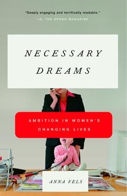 Necessary Dreams: Ambition in Women's Changing Lives